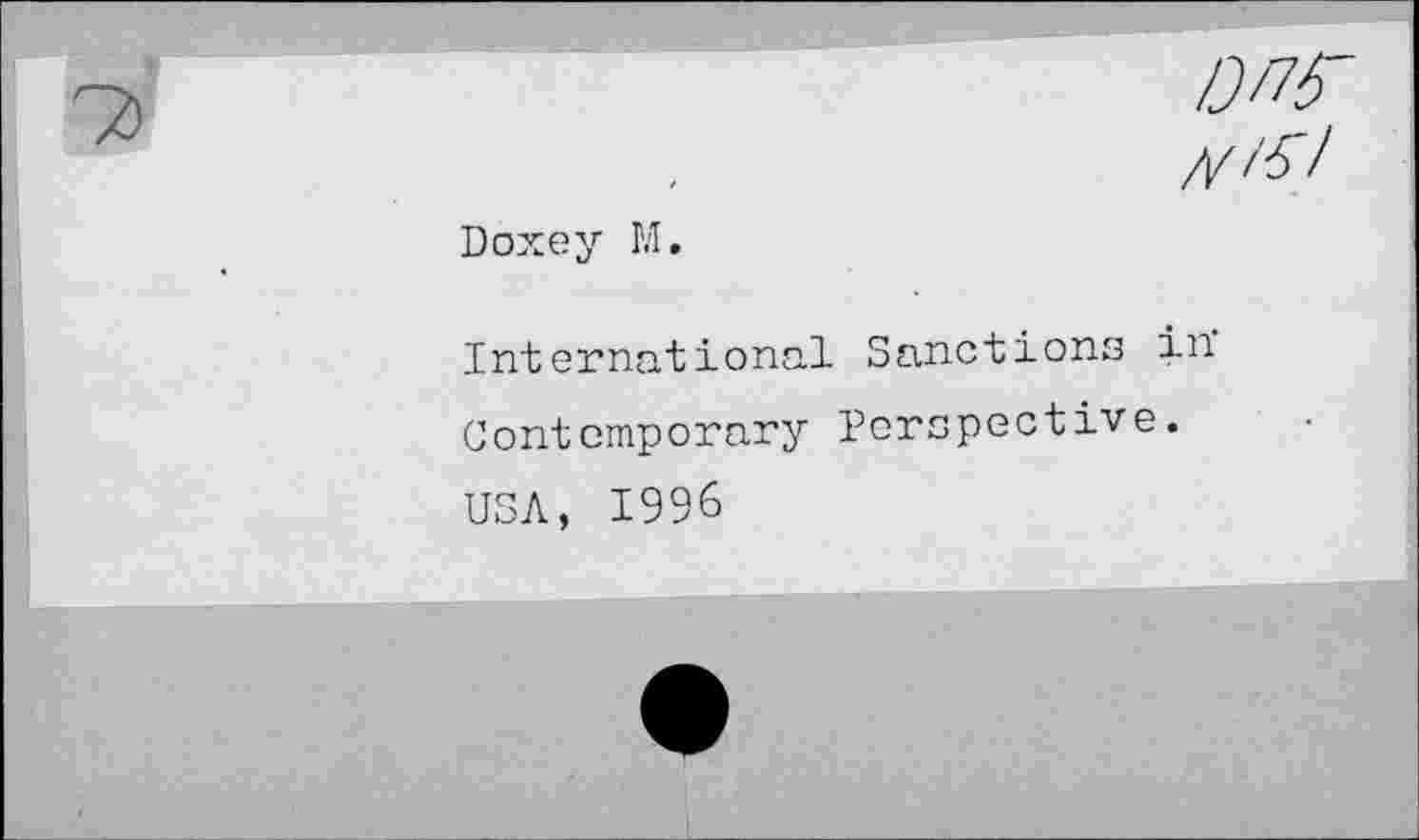 ﻿Doxey M.
International Sanctions in’ Contemporary Perspective.
USA, 1996